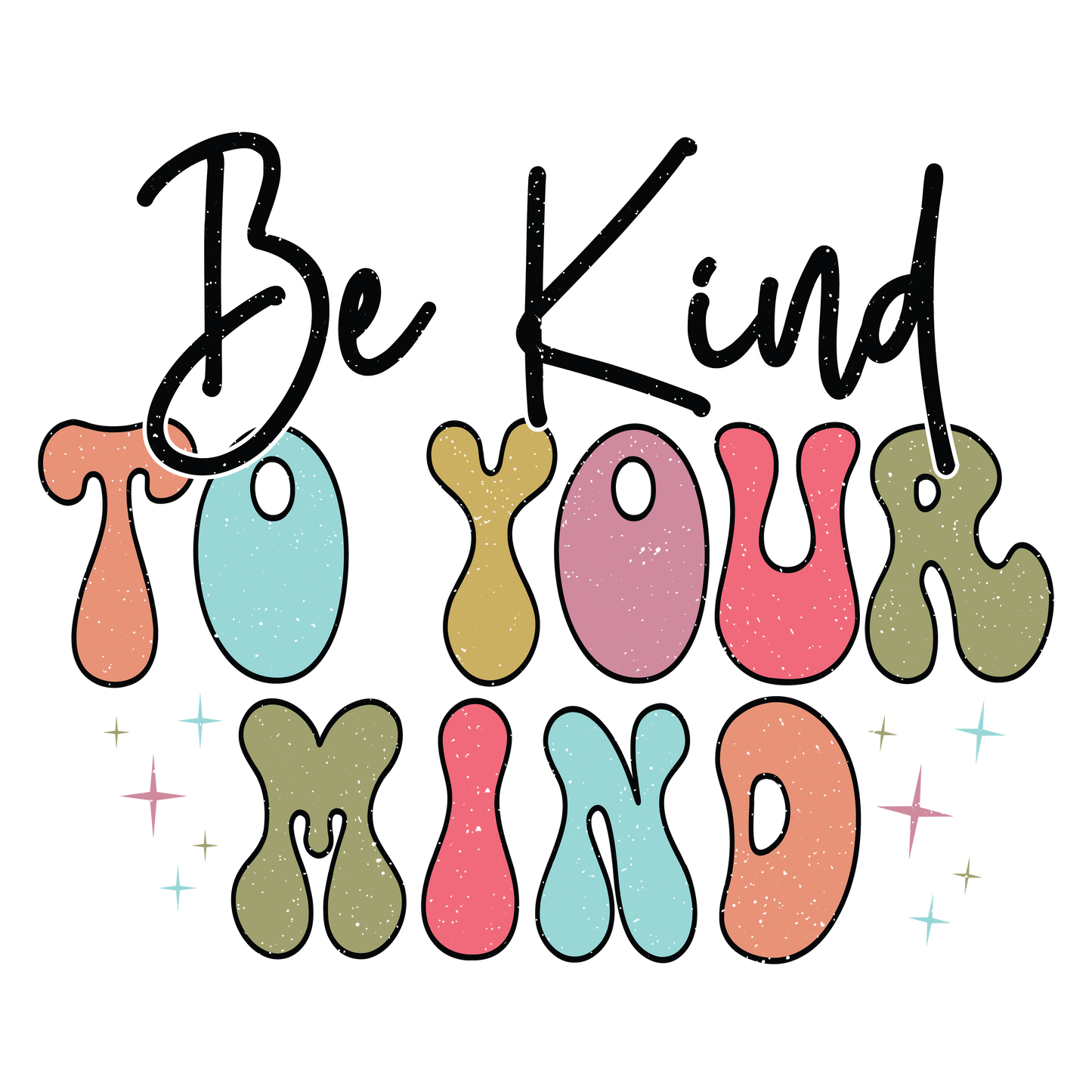 DTF Prints - Be Kind to Your Mind