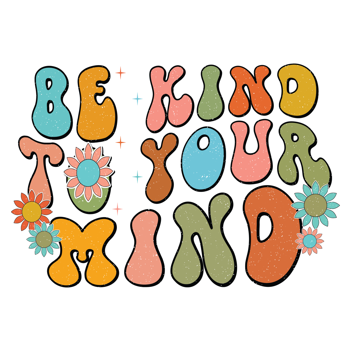 DTF Prints - Be Kind to Your Mind (Flowers)