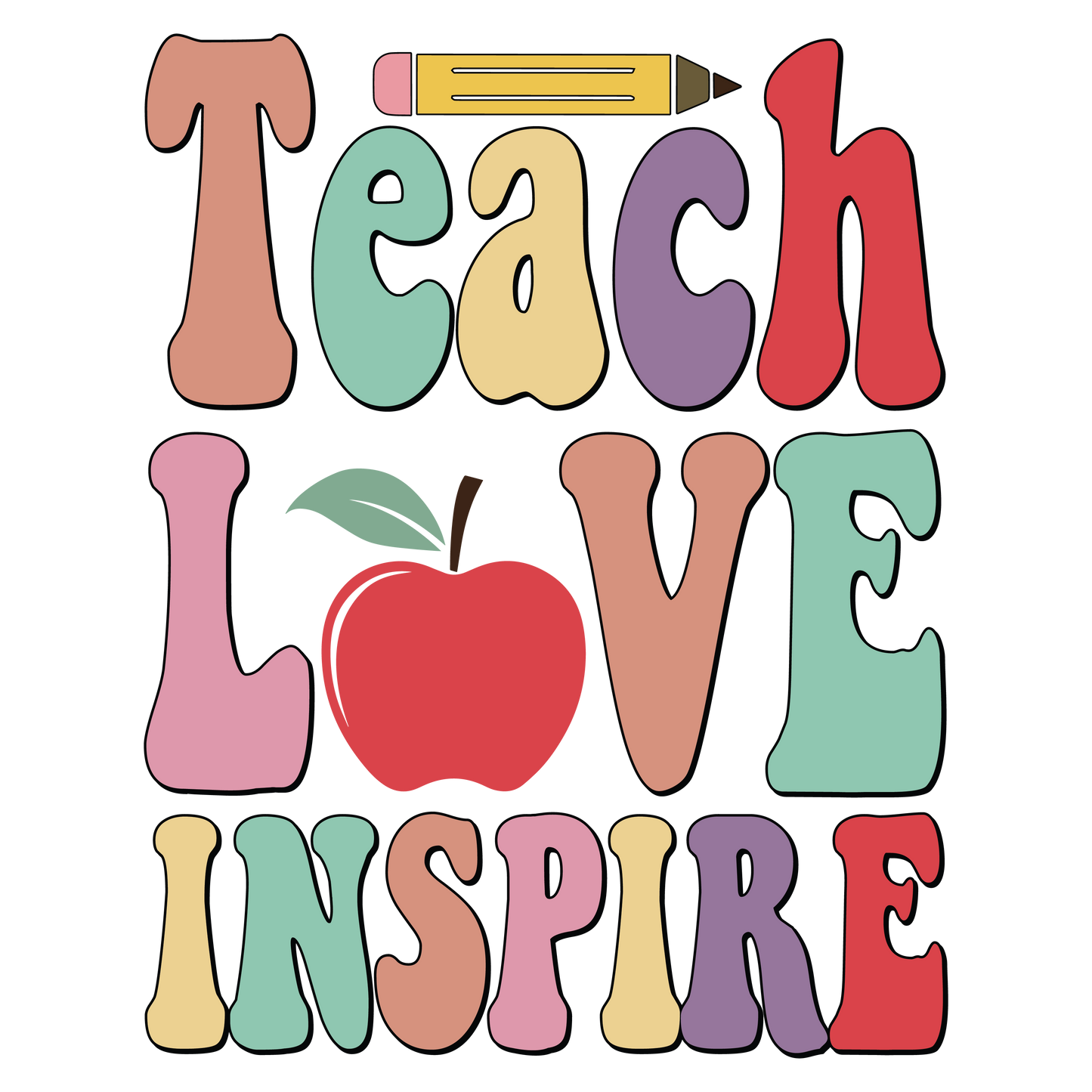 DTF Prints - Teach Love Inspire