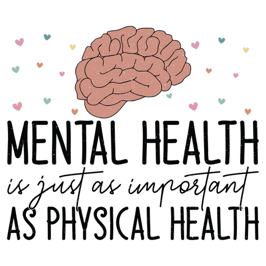 DTF Prints - Mental Health is Just as Important as Physical Health