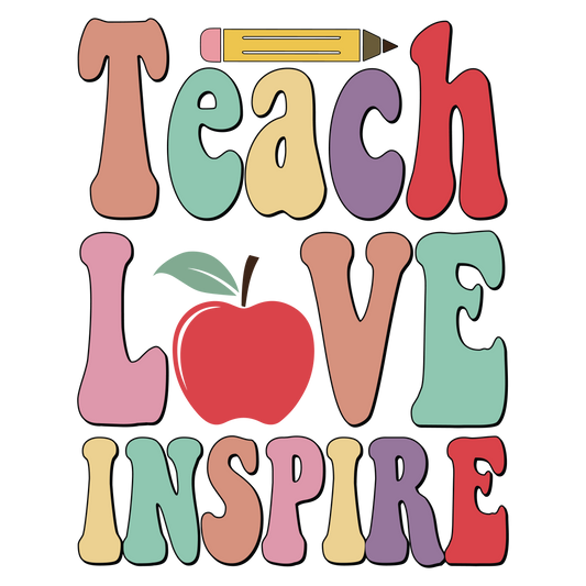 DTF Prints - Teach Love Inspire